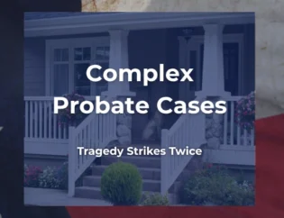 Complex Probate Cases