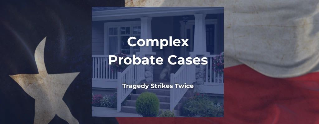 Complex Probate Cases