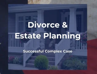 Divorce and Probate Case